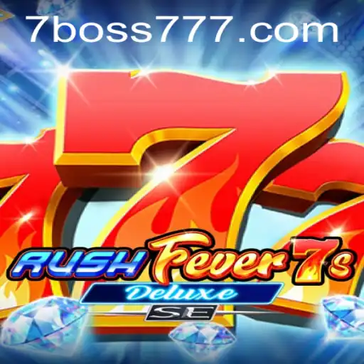 RushFever7sDeluxeSE and Its Enthralling World Uncovered with BOSS777